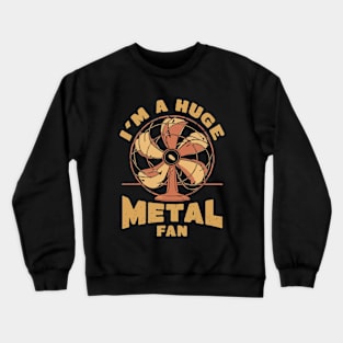 I'm A Huge Metal Fan. Heavy Metal Crewneck Sweatshirt